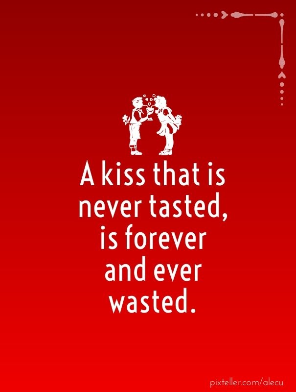 A kiss that is never tasted, is Design 