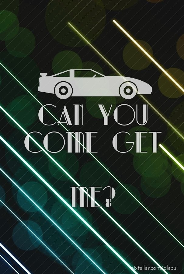 Can you come get  me? Design 