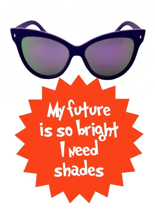 My future is so bright i need shades Design 