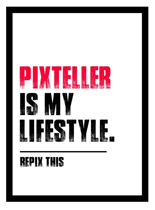 Pixteller is my lifestyle. Repix this Design 