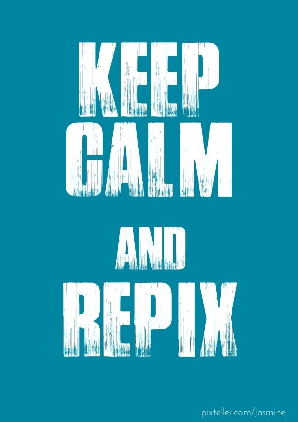 Keep calm a nd rEpIX this Design 
