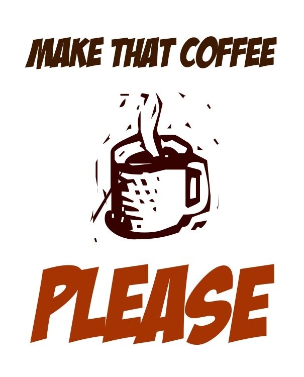 Make that coffee please Design 