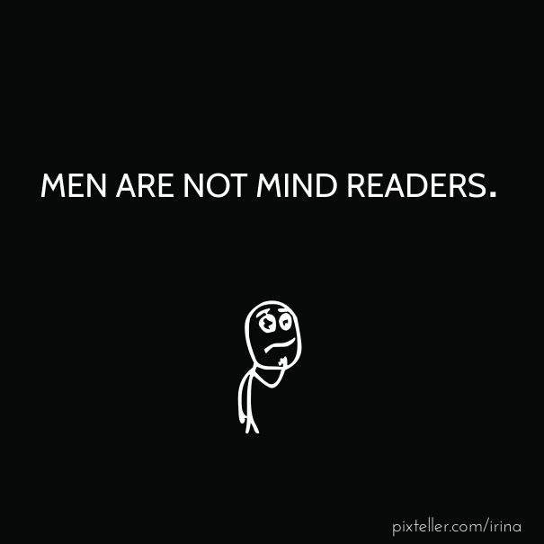 Men are not mind readers. Design 