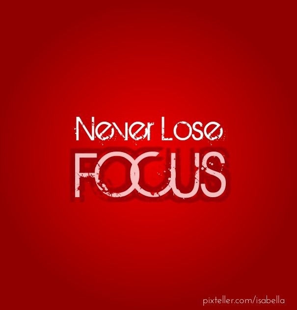 Never lose focus Design 