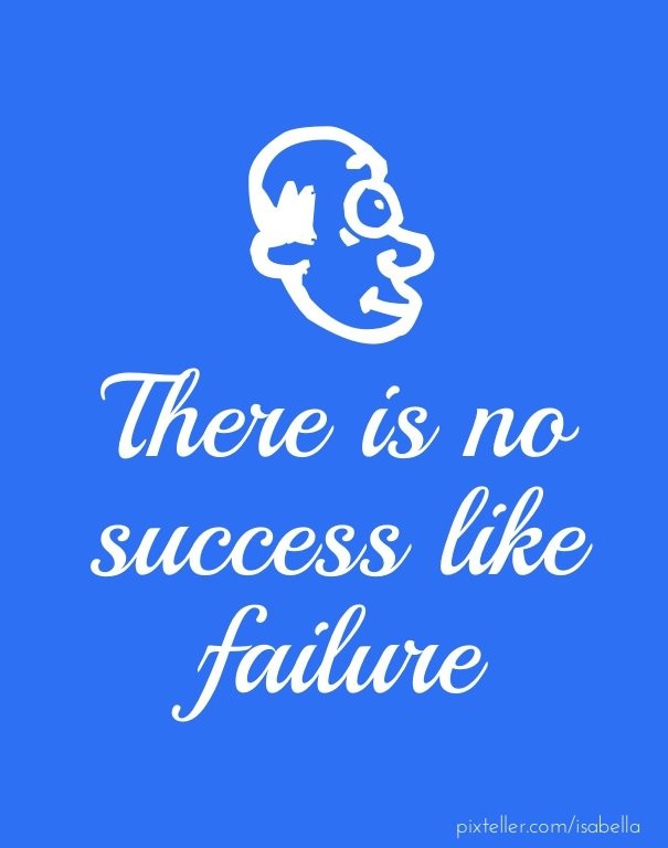 There is no success like failure Design 