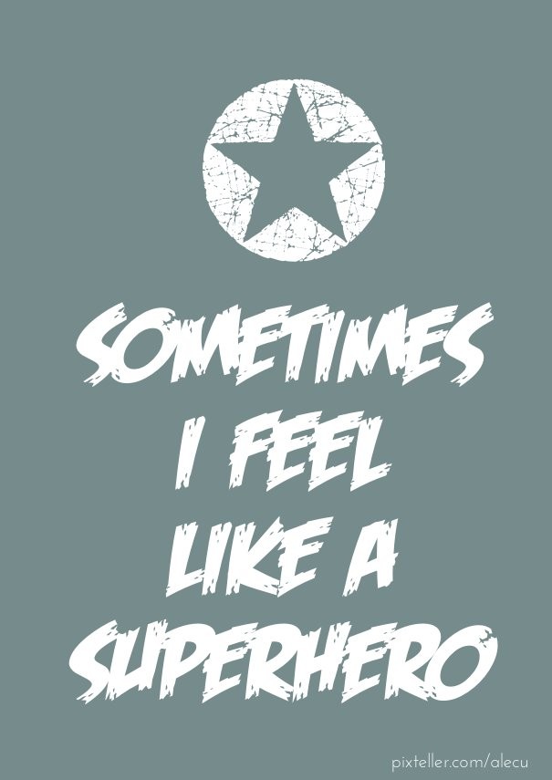 Sometimes i feel like a superhero Design 