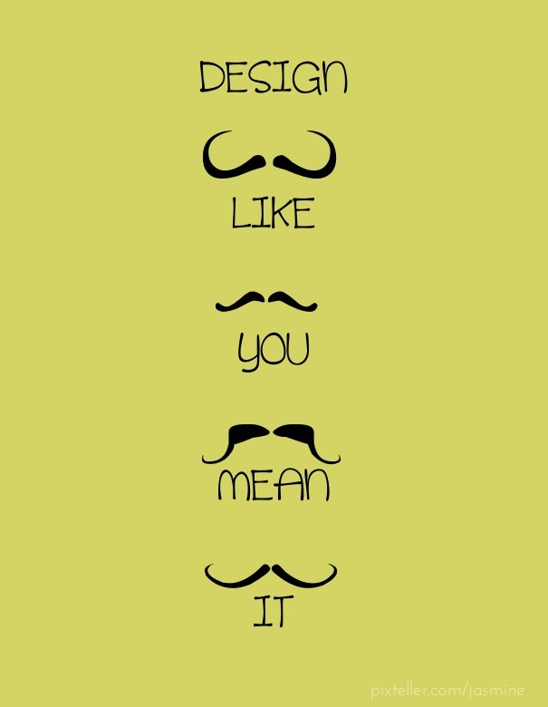 Design like you mean it Design 