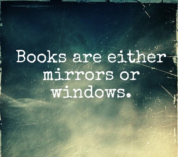 Books are either mirrors or windows. Design 