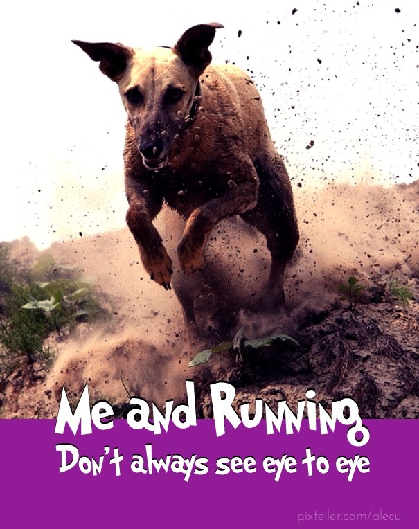 Me and running don't always see eye Design 