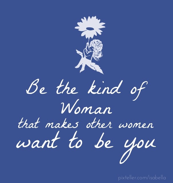 Be the kind of woman that makes Design 