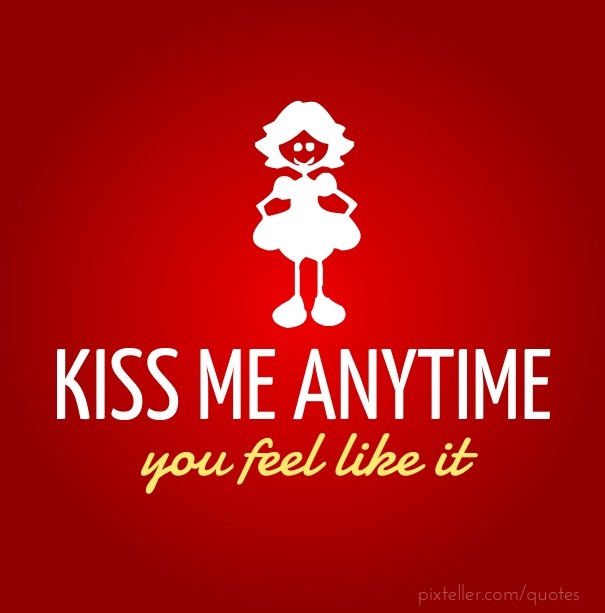 Kiss me anytime you feel like it Design 
