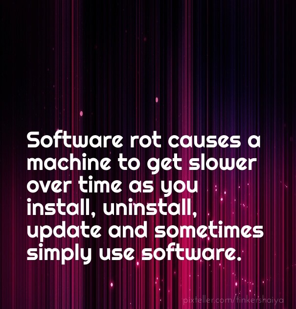 Software rot causes a machine to get Design 