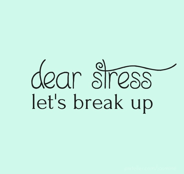 Dear stress let's break up Design 