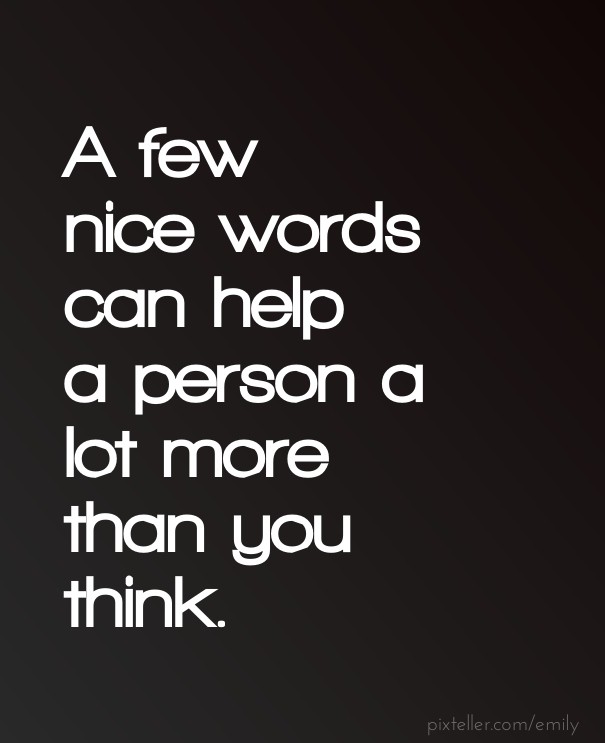 A few nice words can help a person a Design 
