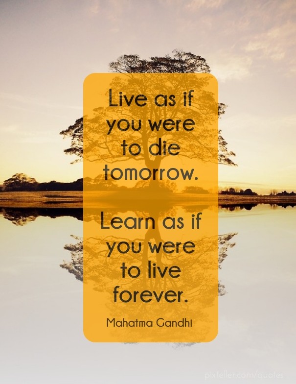 Live as if you were to die tomorrow. Design 