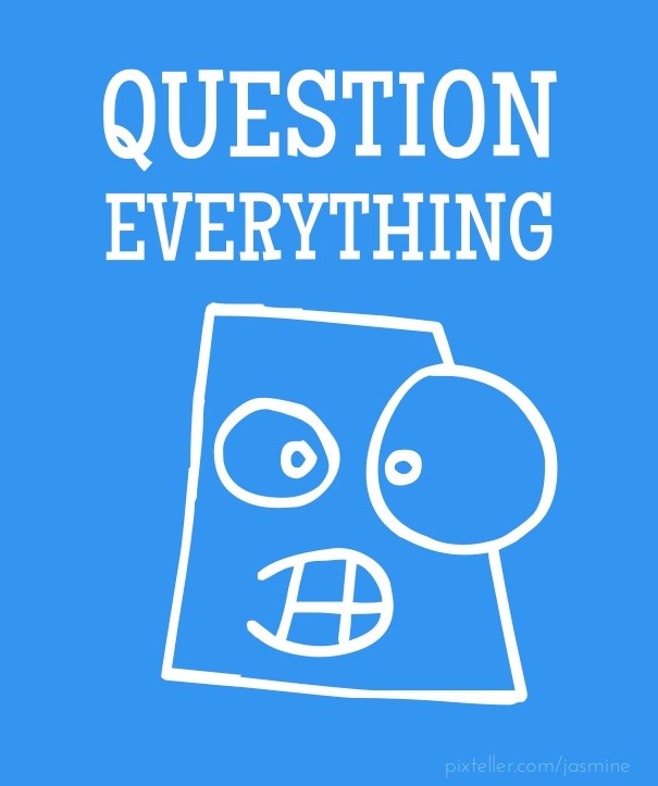 Question everything Design 