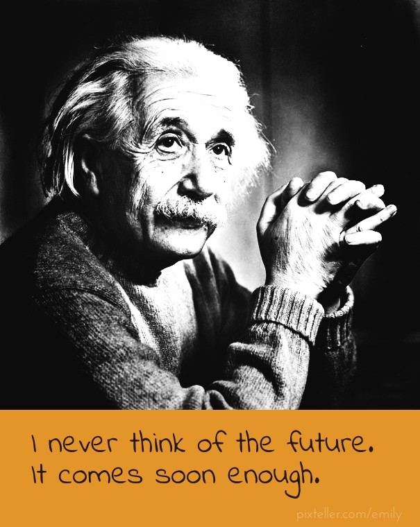 I never think of the future. it Design 