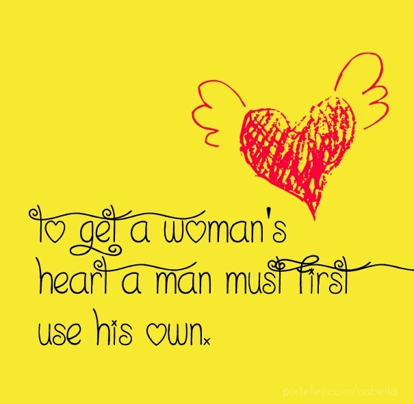 To get a woman's heart a man must Design 
