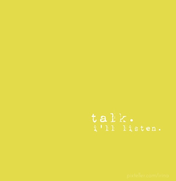 Talk. i'll listen. Design 