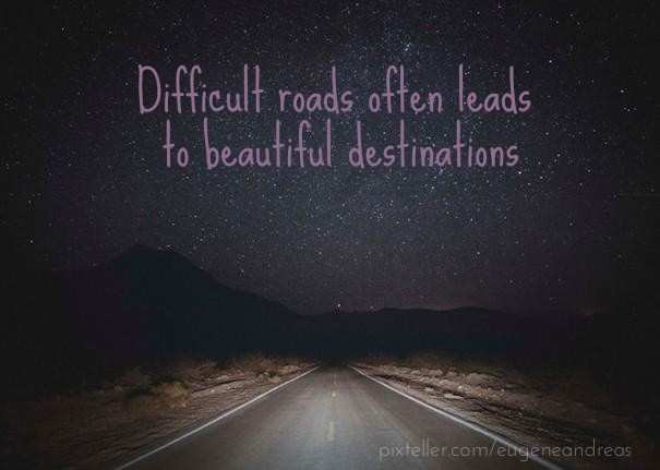 Difficult roads often leads to Design 