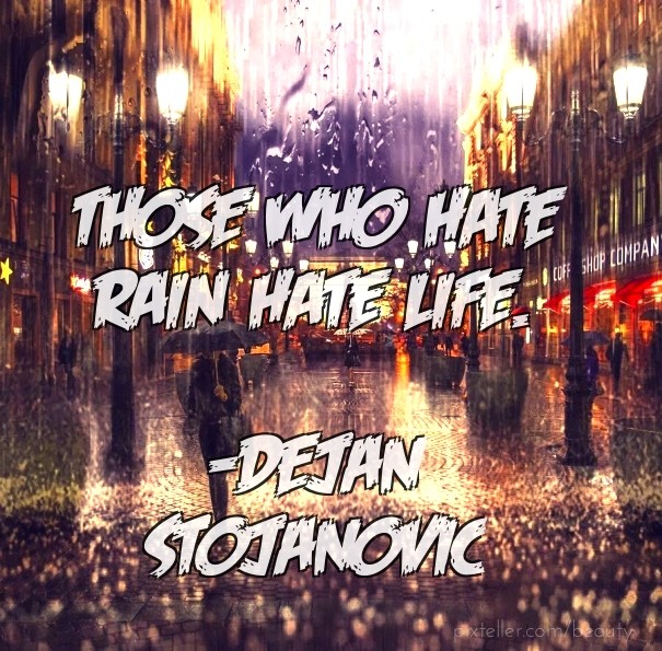 Those who hate rain hate life. Design 