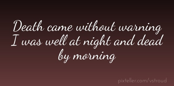 Death came without warning i was Design 