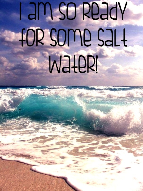 I am so ready for some salt water! Design 