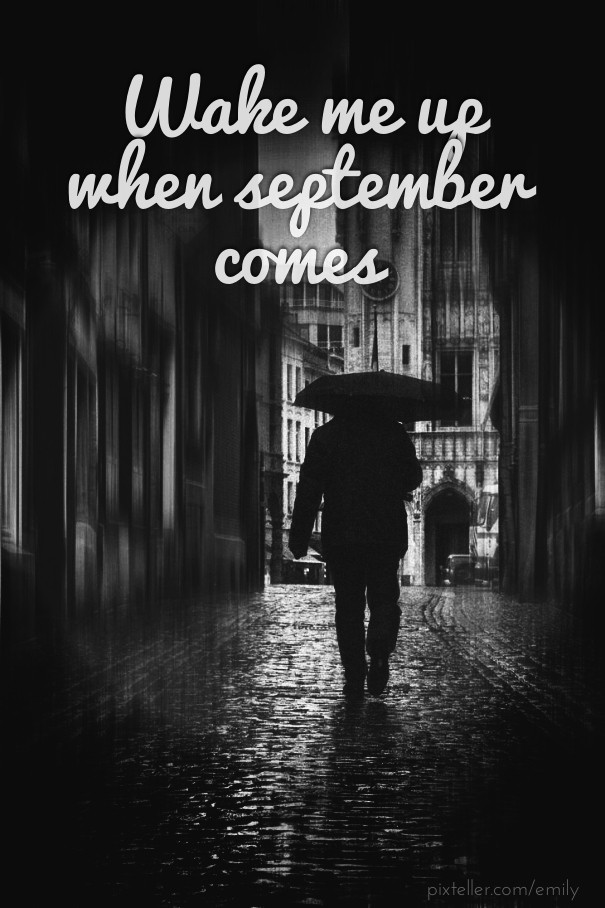Wake me up when september comes Design 