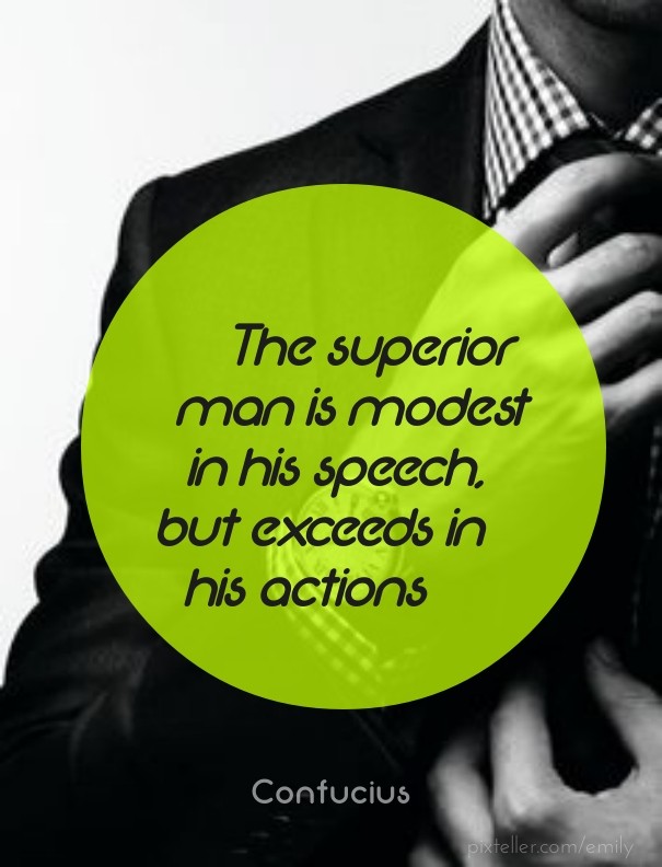 The superior man is modest in his Design 