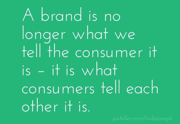 A brand is no longer what we tell Design 