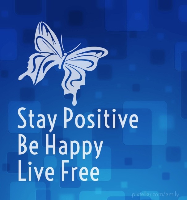 Stay positive, be happy, live free Design 