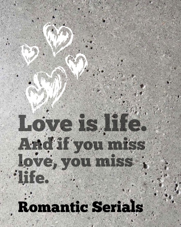 Love is life. and if you miss love, Design 