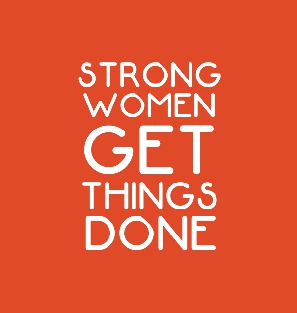 Strong women get things done  Design 