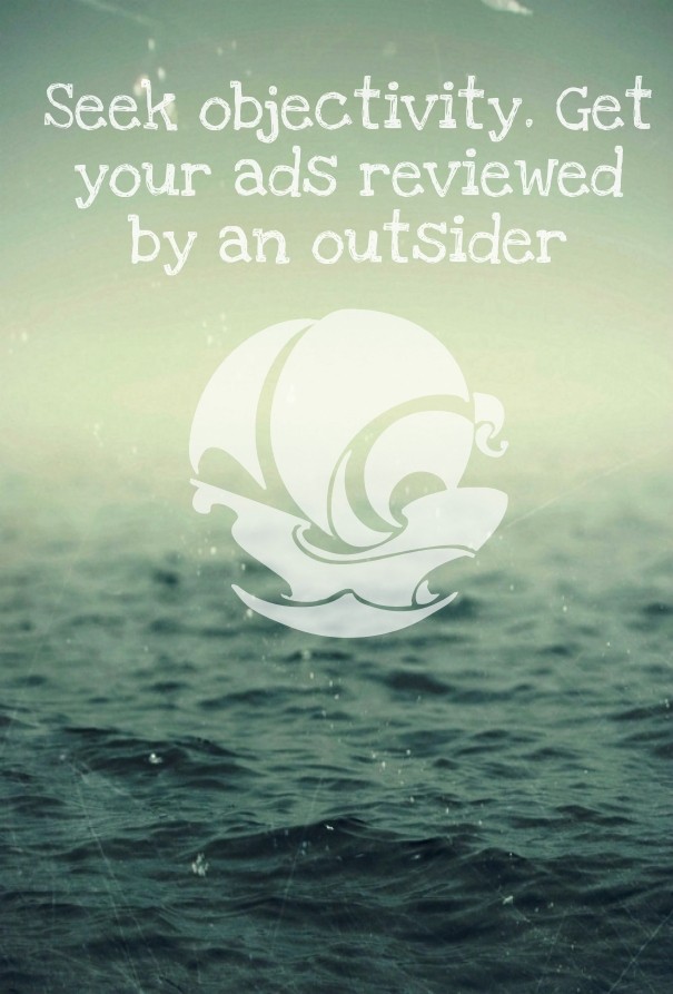 Seek objectivity. get your ads Design 