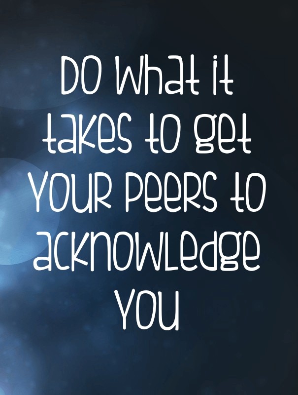 Do what it takes to get your peers Design 