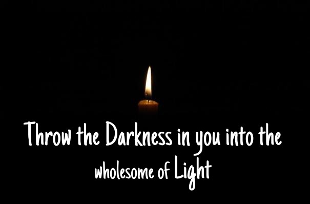 Throw the darkness in you into the Design 