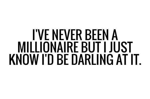 I've never been a millionaire but i Design 