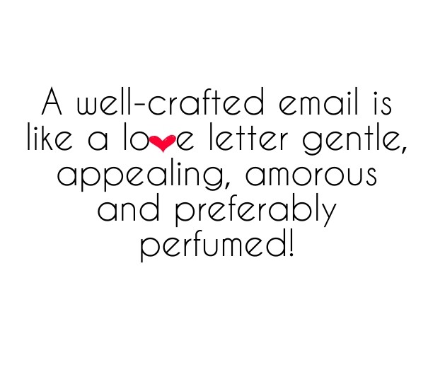 A well-crafted email is like a lo e Design 