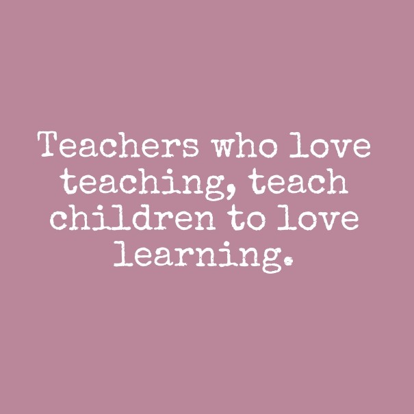 Teachers who love teaching, teach Design 