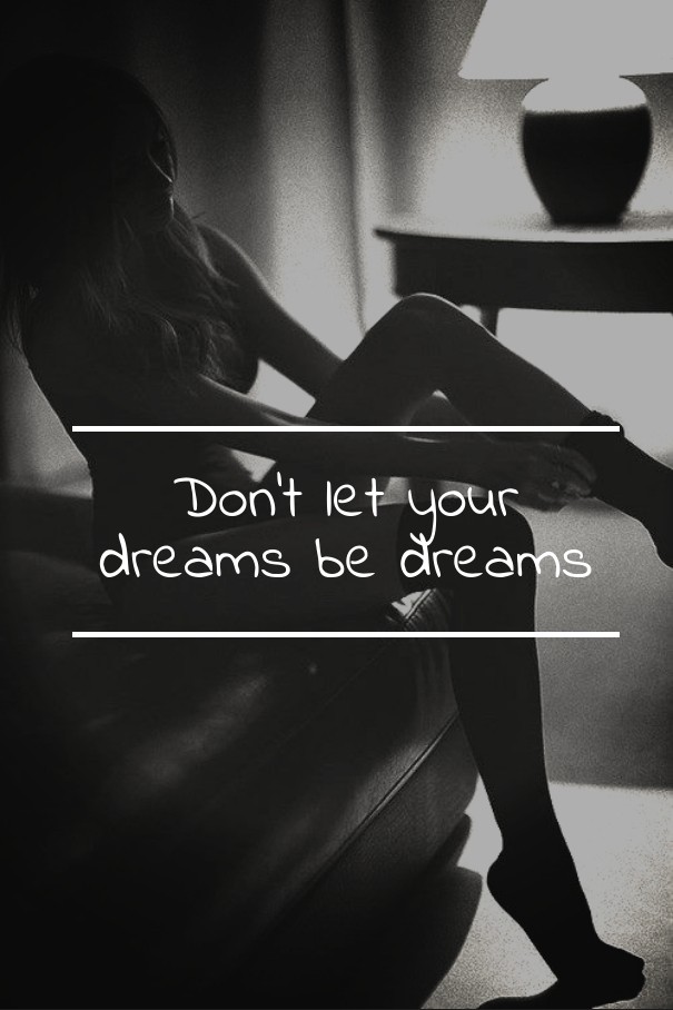 Don't let your dreams be dreams Design 