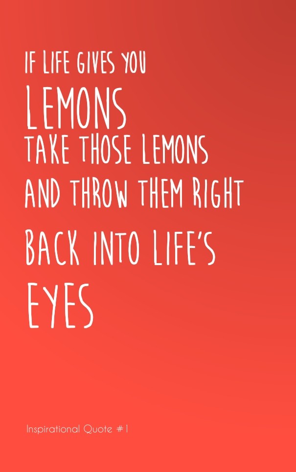 If life gives you lemons take those Design 