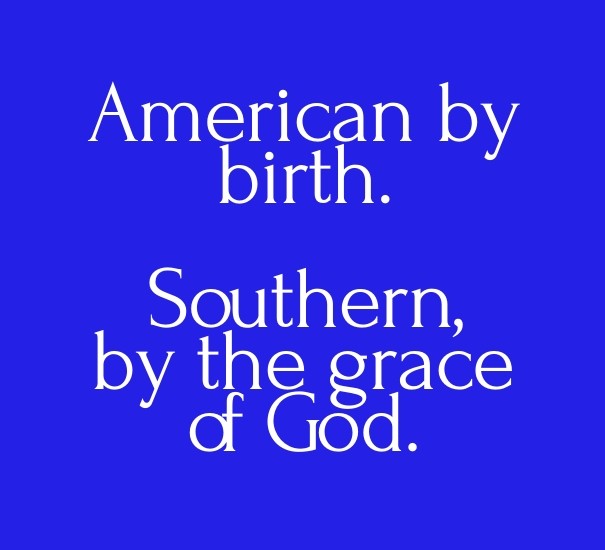 American by birth. southern, by the Design 