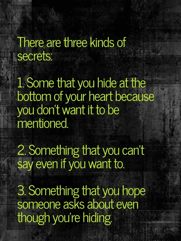 There are three kinds of secrets: 1. Design 