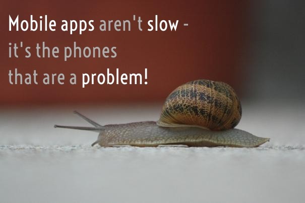 Mobile apps aren't slow - it's the Design 