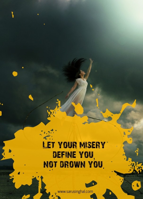 Let your misery define you, not Design 