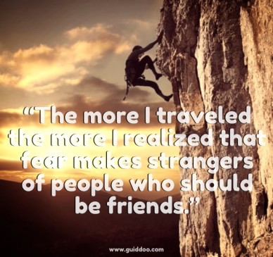&ldquo;the more i traveled the more i realized that fear makes strangers of people who should be friends.&rdquo; www.guiddoo.com
