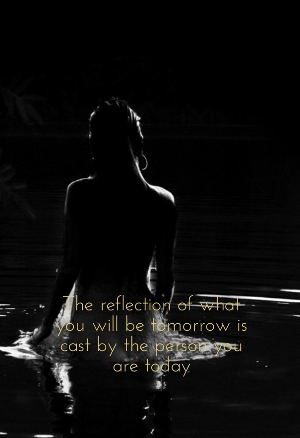The reflection of what you will be Design 