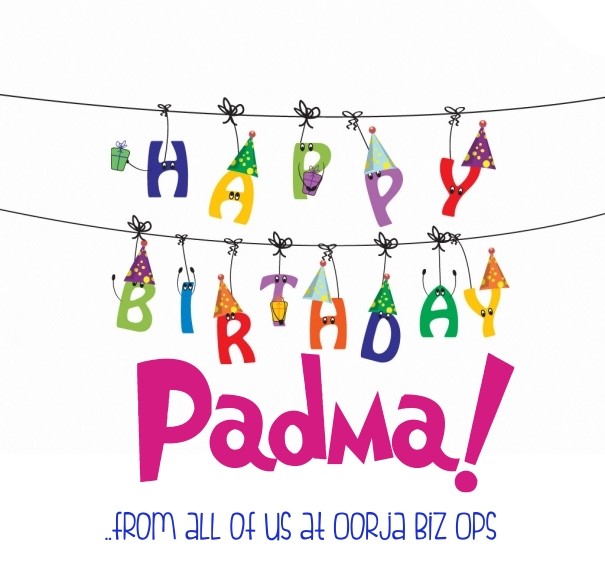 Padma! ..from all of us at oorja biz Design 