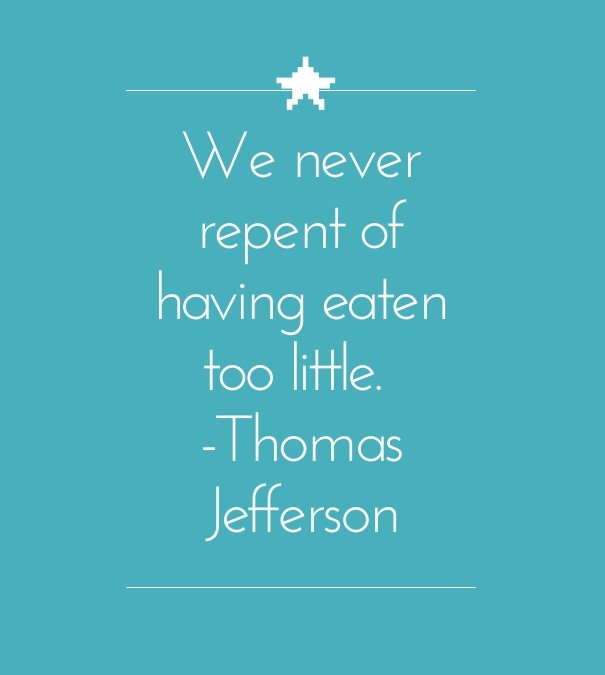 We never repent of having eaten too Design 