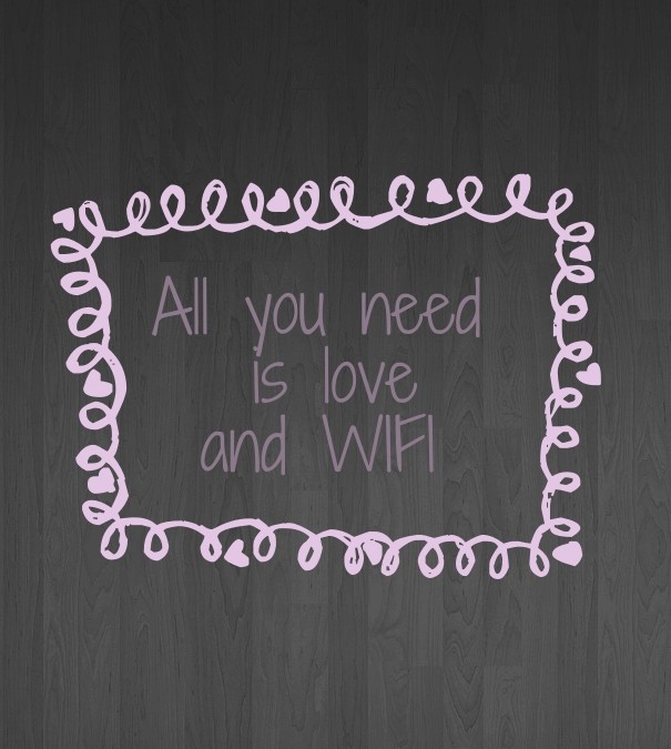 All you need is loveand wifi Design 